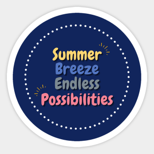 Summer breeze endless possibilities Sticker